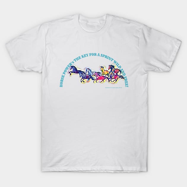 Horse power's the key, for a sprint wild and free! - running colorful wild horses T-Shirt by Cristilena Lefter